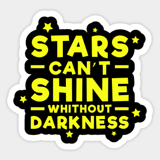 Stars can't shine without darkness - Inspirational Quote - Yellow Sticker